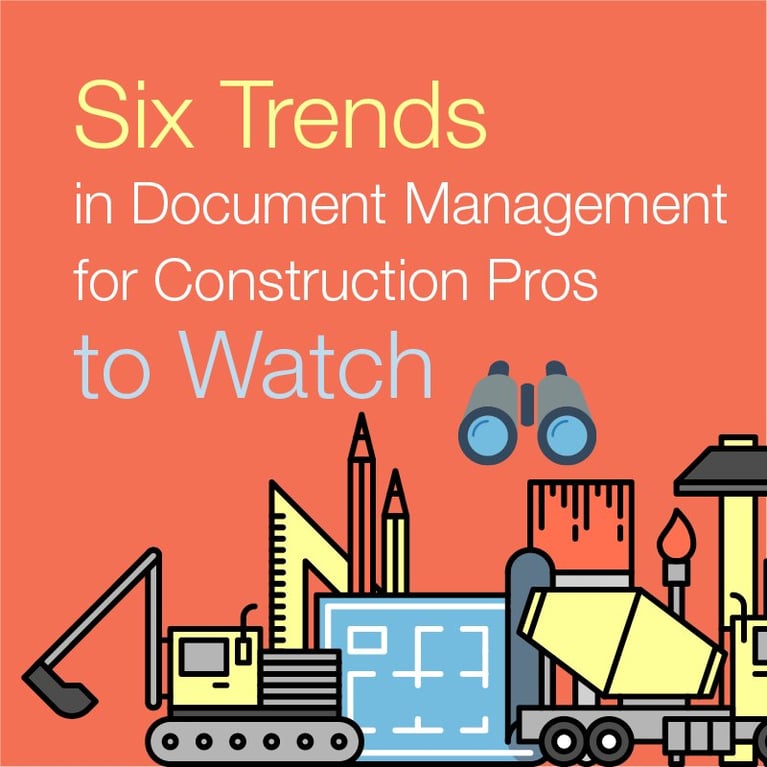 Six Trends in Document Management for Construction Pros to Watch